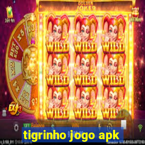 tigrinho jogo apk